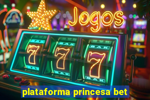 plataforma princesa bet